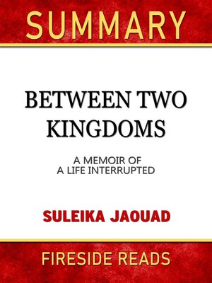 cover image of Between Two Kingdoms--A Memoir of a Life Interrupted by Suleika Jaouad--Summary by Fireside Reads